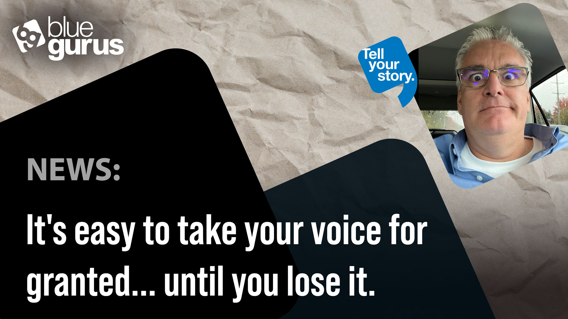 It's easy to take your voice for granted... until you lose it.